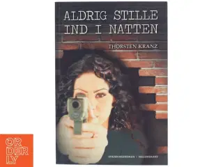 Aldrig stille ind i natten af Thorsten Kranz (f. 1974) (Bog)
