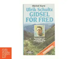 Ulrik Schultz - gidsel for fred : beretningen om 223 dage som guerillaens fange i Colombia (Bog)