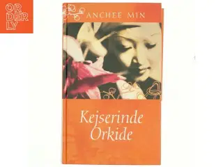 Kejserinde Orkide : roman af Anchee Min (Bog)