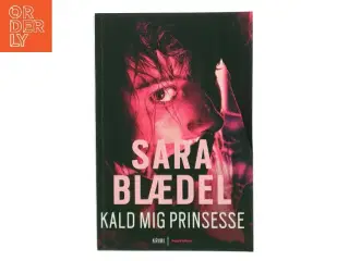 Kald mig prinsesse : krimi af Sara Blædel (Bog)