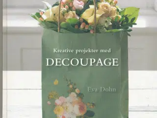 KREATIVE PROJEKTER MED DECOUPAGE AF EVA DOHN