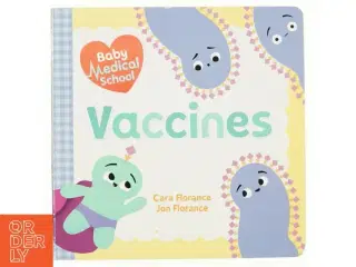 Baby Medical School: Vaccines af Cara Florance, Jon Florance (Bog)