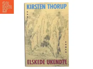 Elskede ukendte af Kirsten Thorup (Bog)