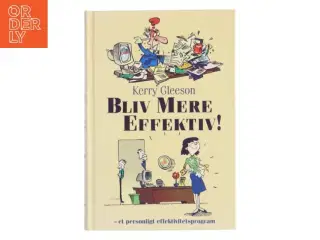 Bliv Mere Effektiv! af Kerry Gleeson (Bog)