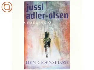 Den grænseløse : krimithriller af Jussi Adler-Olsen (Bog)