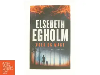 Vold og magt af Elsebeth Egholm (Bog)