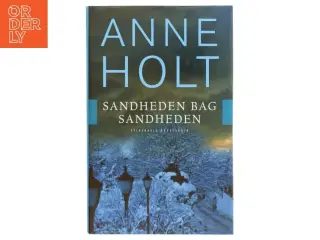 Sandheden bag sandheden : en Hanne Wilhelmsen-roman af Anne Holt (f. 1958-11-16) (Bog)
