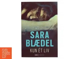Kun ét liv af Sara Blædel (Bog)