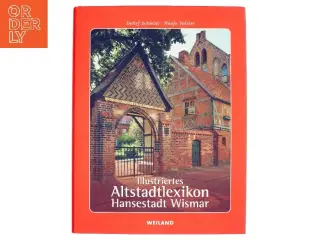 Illustriertes Altstadtlexikon - Hansestadt Wismar af Hanjo Volster (Bog)