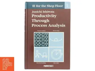 Productivity through Process Analysis, IE for the Shopfloor af Junichi Ishawata (Bog)