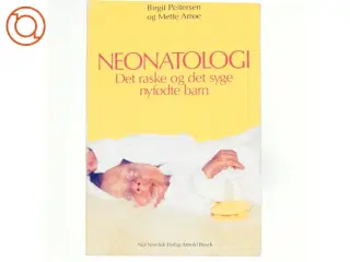 Neonatologi - det raske og det syge nyfødte barn Af Birgit Peitersen