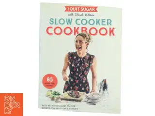 I Quit Sugar Slow Cooker Cookbook af Sarah Wilson (Bog)