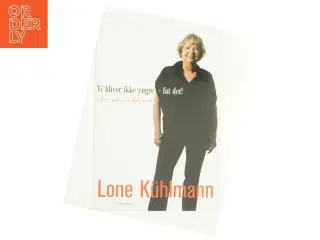Vi bliver ikke yngre - fat det! : lev selv for let øvede (Klassesæt) af Lone Kühlmann (Bog)