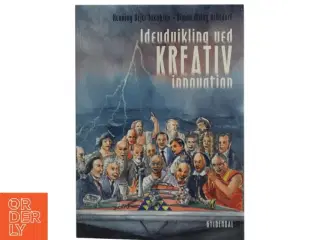 Ideudvikling ved kreativ innovation : første danske bog forfattet i et samarbejde mellem et flyvende tæppe og en spyttende kamel (Bog)