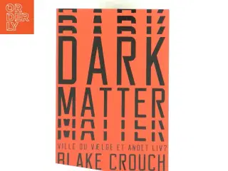 Dark matter : thriller af Blake Crouch (Bog)