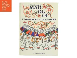 Mad og Øl i Danmarks Middelalder af Erik Kjersgaard (Bog)