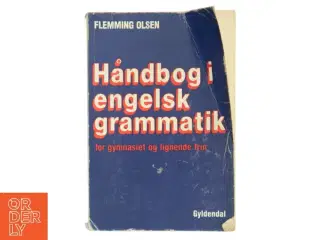 Håndbog i engelsk grammatik for gymnasiet og lignende trin af Flemming Olsen (f. 1928) (Bog)