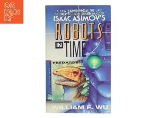Isaac Asimov s Robots In Time: Predator af William F. Wu (Bog)