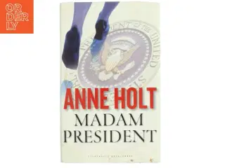 Madam President : kriminalroman af Anne Holt (f. 1958-11-16) (Bog)