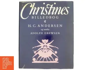 Christines billedbog af H C Andersen og morfar Adoph Drewsen (Bog)