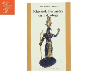 Klassisk hermetik og astrologi af Lars Steen Larsen (Bog)