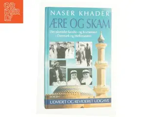 Ære og skam : det islamiske familie- og livsmønster i Danmark og Mellemøsten af Naser Khader (Bog)
