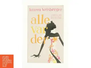 Alle var der : roman af Lauren Weisberger (Bog)