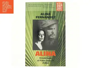 Alina : erindringer af Fidel Castros datter af Alina Fern&#225;ndez (Bog)