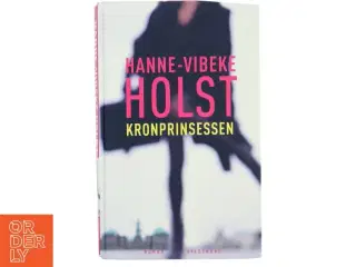Kronprinsessen : roman af Hanne-Vibeke Holst (Bog)