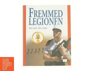 Fremmed legionen fra 1831 til i dag (Bog)