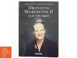 Dronning Margrethe II : 25 år som regent af Mogens Rubinstein (Bog)