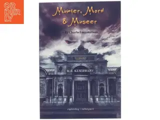 Mumier, mord og museer : et Charbel-mysterium af M. R. Keserwany (f. 1971) (Bog)