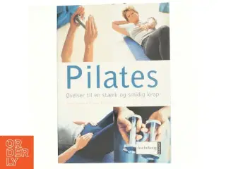 Pilates : øvelser til en stærk og smidig krop (Bog)