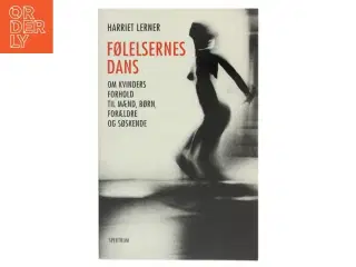 Følelsernes dans : om kvinders forhold til mænd, børn, forældre og søskende af Harriet Goldhor Lerner (Bog)