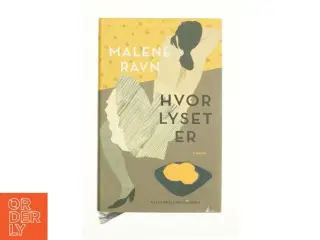 Hvor lyset er af Malene Ravn (f. 1971) (Bog)