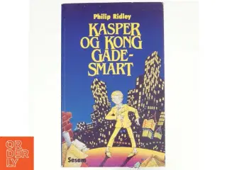 Kasper og Kong Gadesmart af Philip Ridley (Bog)