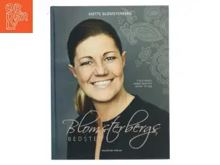 Blomsterbergs bedste : 170 af Mettes bedste opskrifter samlet i én bog af Mette J. Blomsterberg (Bog)