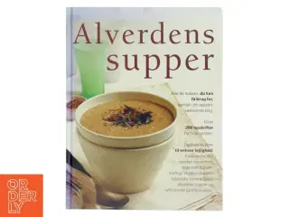 Alverdens supper : alle de supper du kan få brug for, i én inspirerende samling af Debra Mayhew (Bog)