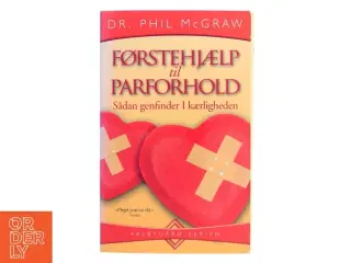 Førstehjælp til parforhold : sådan genfinder I kærligheden af Phillip C. McGraw (Bog)