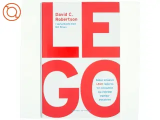 LEGO : sådan omskrev LEGO reglerne for innovation og erobrede legetøjsindustrien af David C. Robertson (Bog)