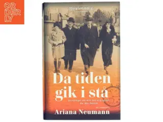 Da tiden gik i stå : erindringer om min fars krig og det, der blev bevaret af Ariana Neumann (Bog)