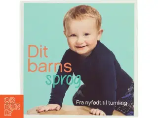 Dit barns sprog : fra nyfødt til tumling (Bog)