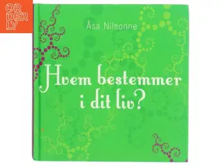 Hvem bestemmer i dit liv? af Åsa Nilsonne (Bog)