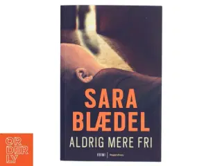 Aldrig mere fri af Sara Blædel (Bog)