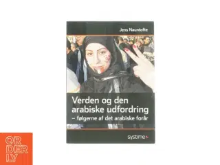 Verden og den arabiske udfordring, følgerne af det arabiske forår af Jens Nauntofte fra systime