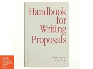 Handbook for Writing Proposals af Robert J. Hamper, L. Sue Baugh (Bog)