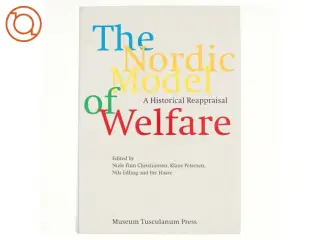 The Nordic model of welfare : a historical reappraisal af Niels Finn Christiansen (f. 1937) (Bog)