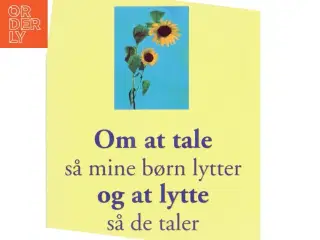 Om at tale så mine børn lytter og at lytte så de taler (Bog)