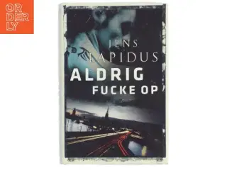 Aldrig fucke op af Jens Lapidus (Bog)