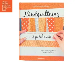 Håndquiltning & patchwork : kreative boligartikler til hele hjemmet af Cathrine Staal Axelsen (Bog)